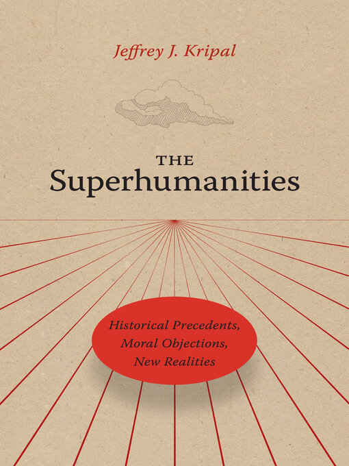 Title details for The Superhumanities by Jeffrey J. Kripal - Available